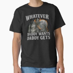 Whatever Daddy Wants Daddy Gets - Alpha Wolf Pack Father's Day Meme